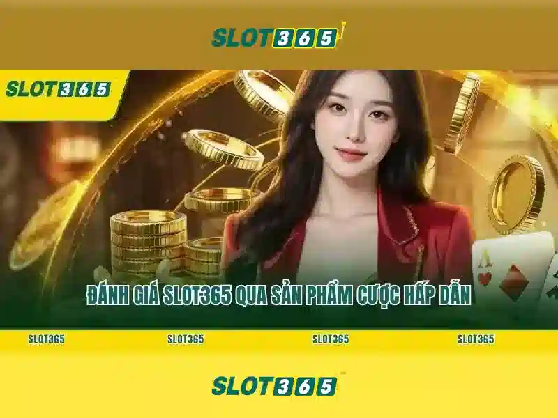 Tại sao chọn Slot365?