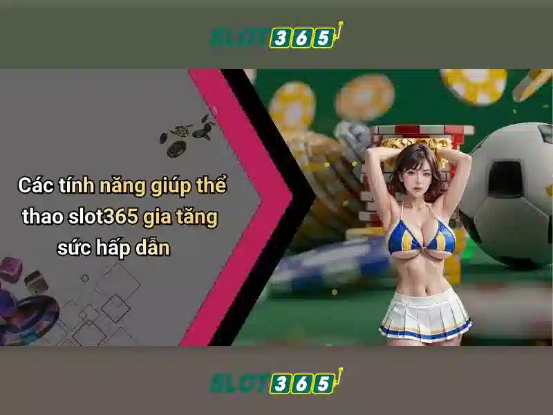 Slot365: Cổng trò chơi slot trực tuyến uy tín
